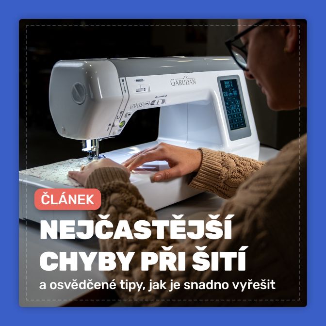 Nejčastější chyby při šití a osvědčené tipy, jak je snadno vyřešit