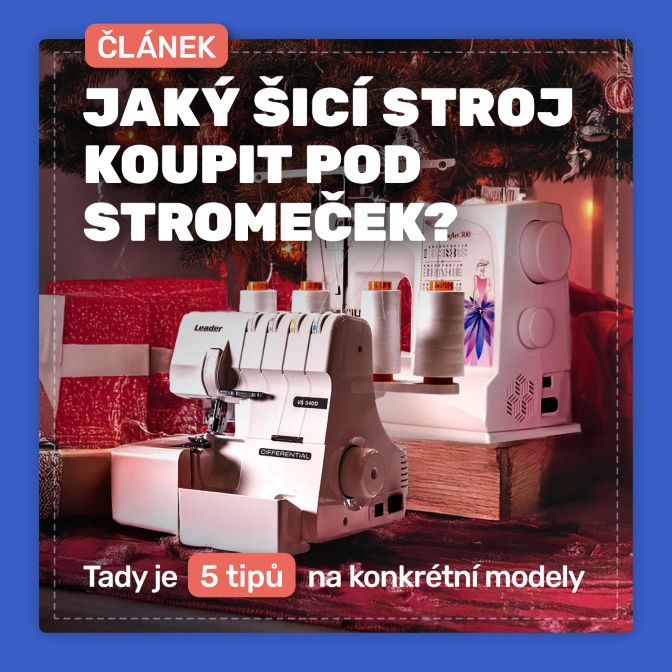 Jaký šicí stroj koupit pod stromeček? Tady je 5 tipů na konkrétní modely