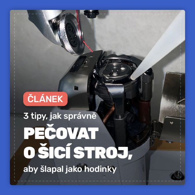 3 tipy, jak správně pečovat o šicí stroj, aby šlapal jako hodinky (a vydržel roky)