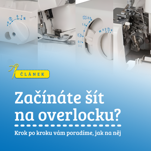 Začínáte šít na overlocku? Krok po kroku vám poradíme, jak na něj