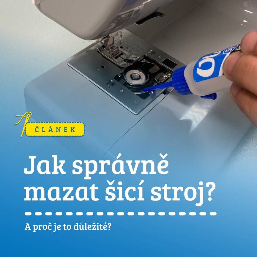 Jak správně mazat šicí stroj a proč je to důležité?